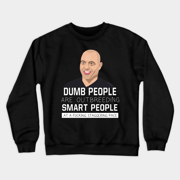 Joe Rogan Quote Crewneck Sweatshirt by Danielle